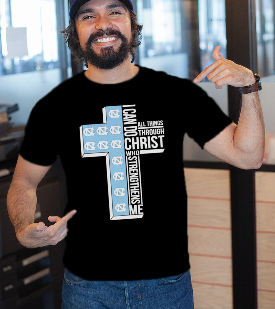 Tar Heels I Can Do All Things Through Christ Who Strengthens Me Cross T-Shirt