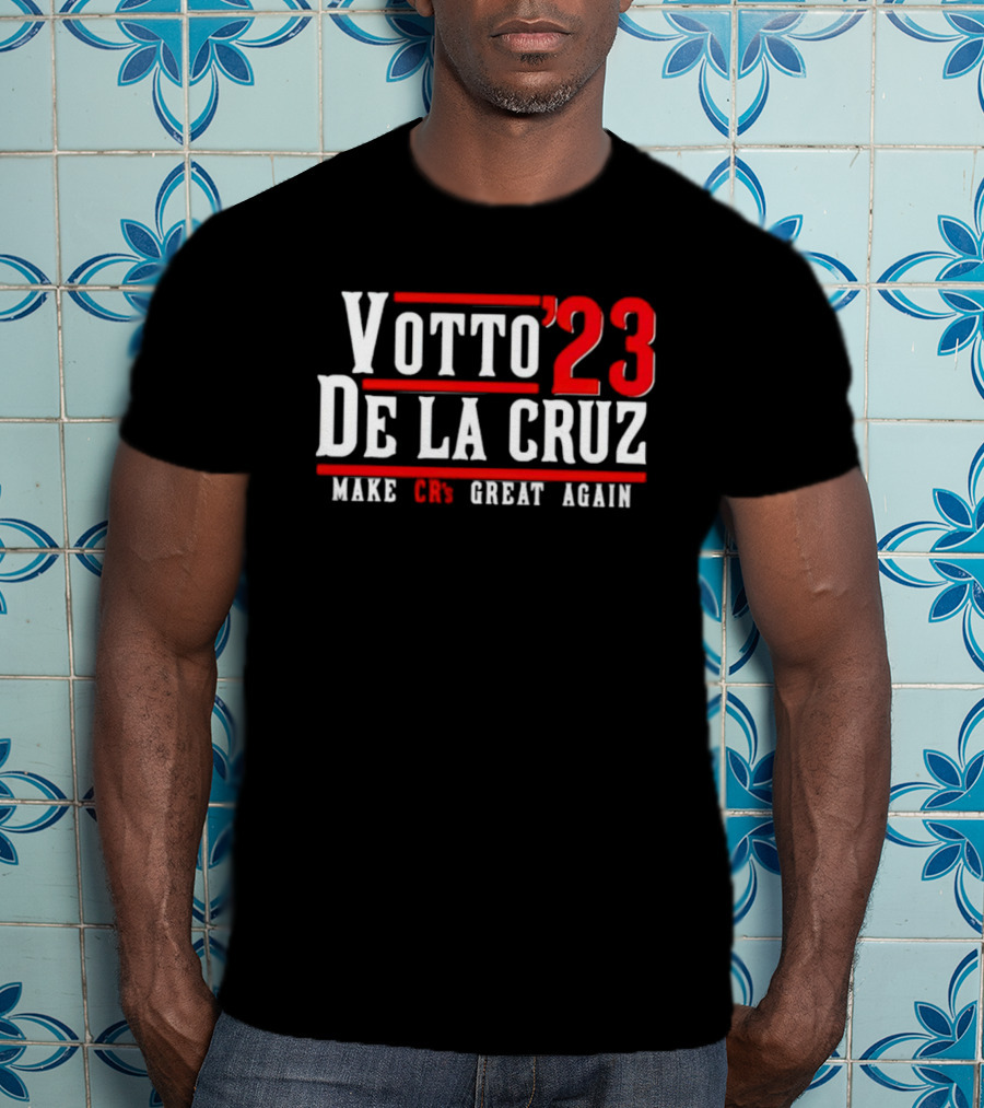 Votto’23 De La Cruz Make CR’s Great Again T-Shirt