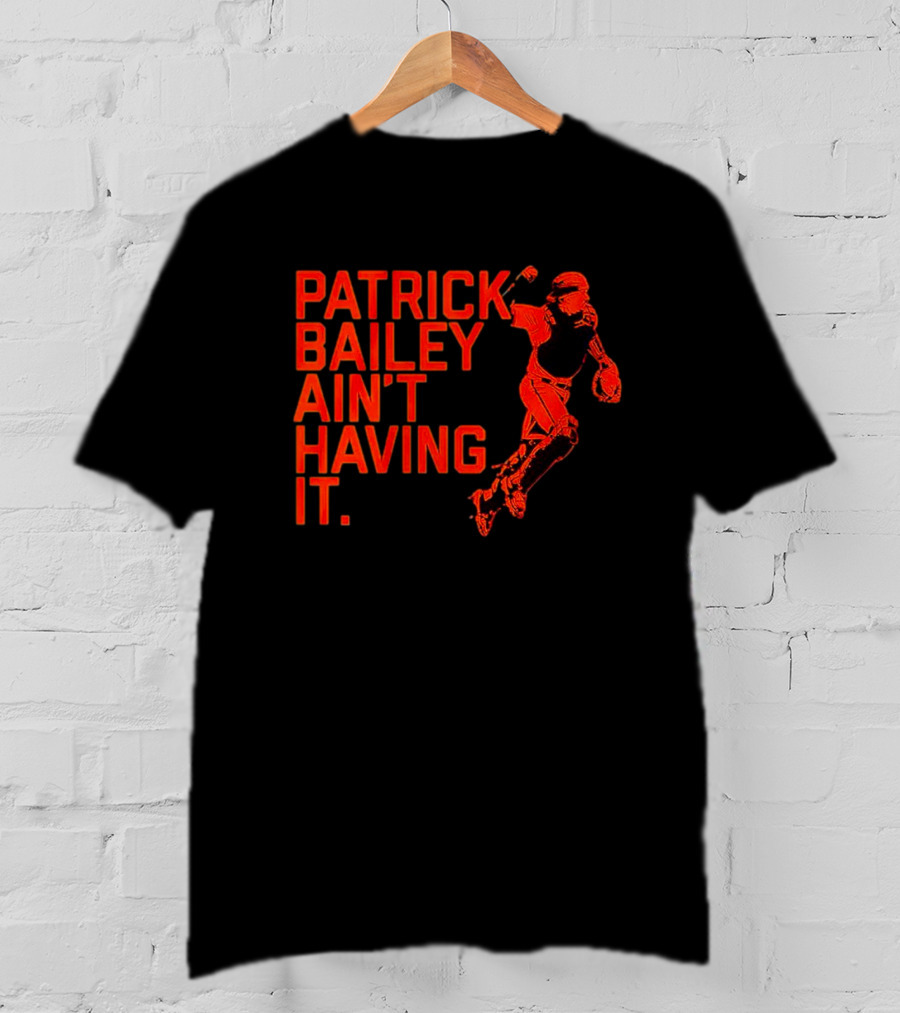 Patrick Bailey Ain’t Having It Catcher T-Shirt