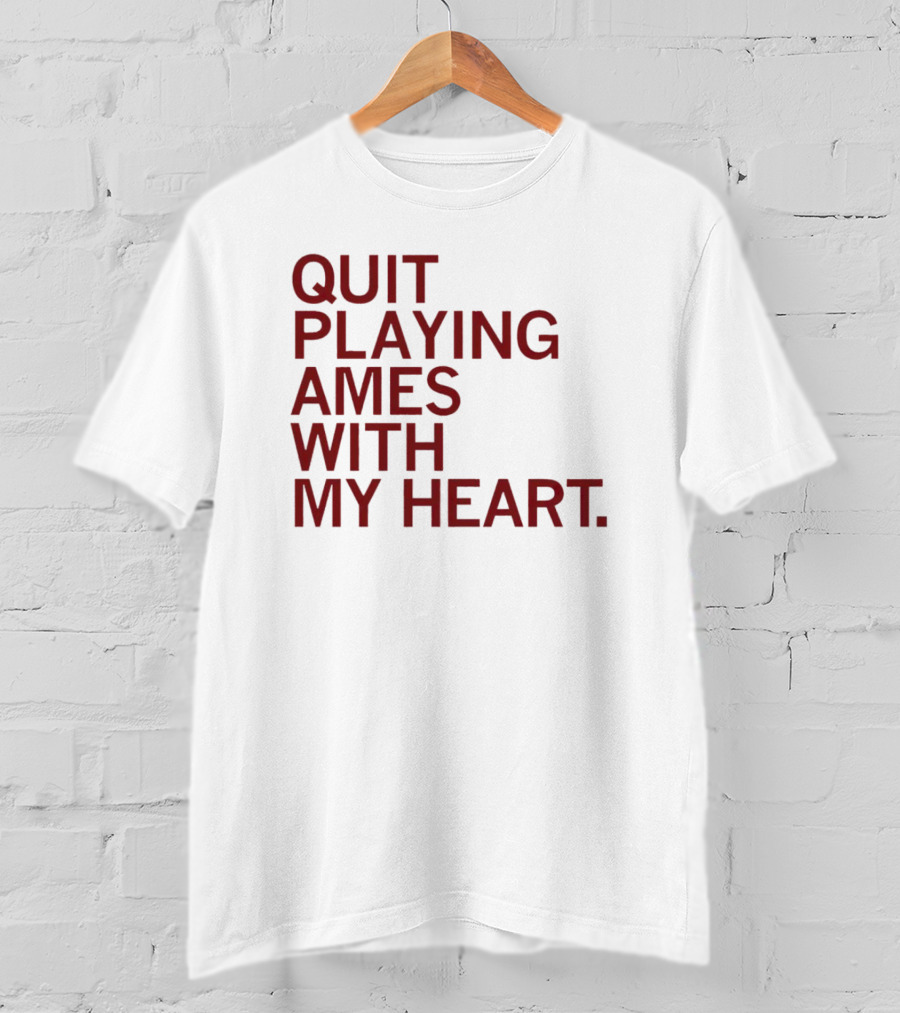 Quit Playing Games With My Heart Text T-Shirt