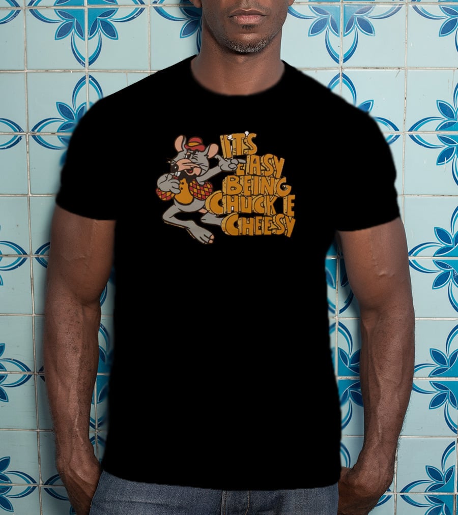 It's Easy Being Chuck E Cheesy Rat Cartoon T-Shirt