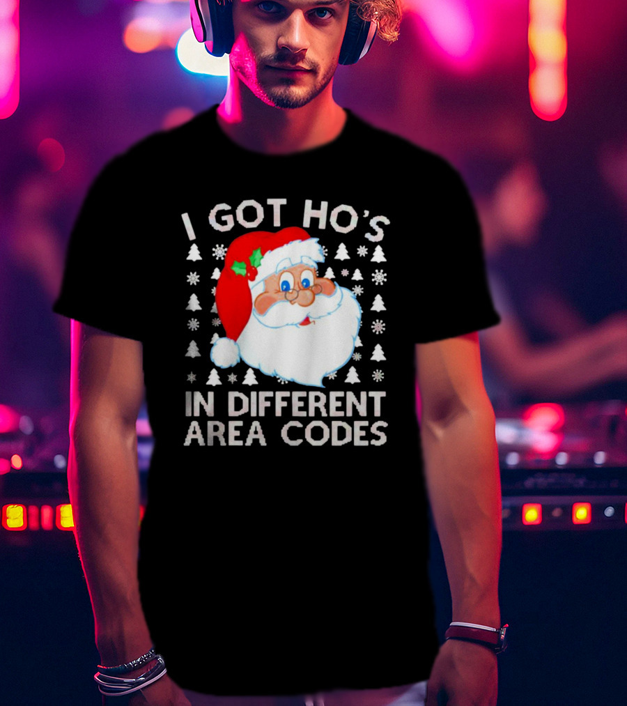 I Got Ho’s In Different Area Codes Santa Claus Holiday Humor T-Shirt