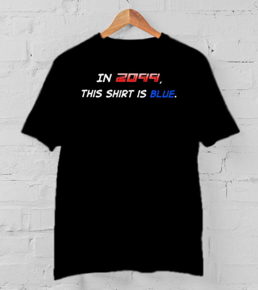 IN 2099 THIS SHIRT IS BLUE T-Shirt