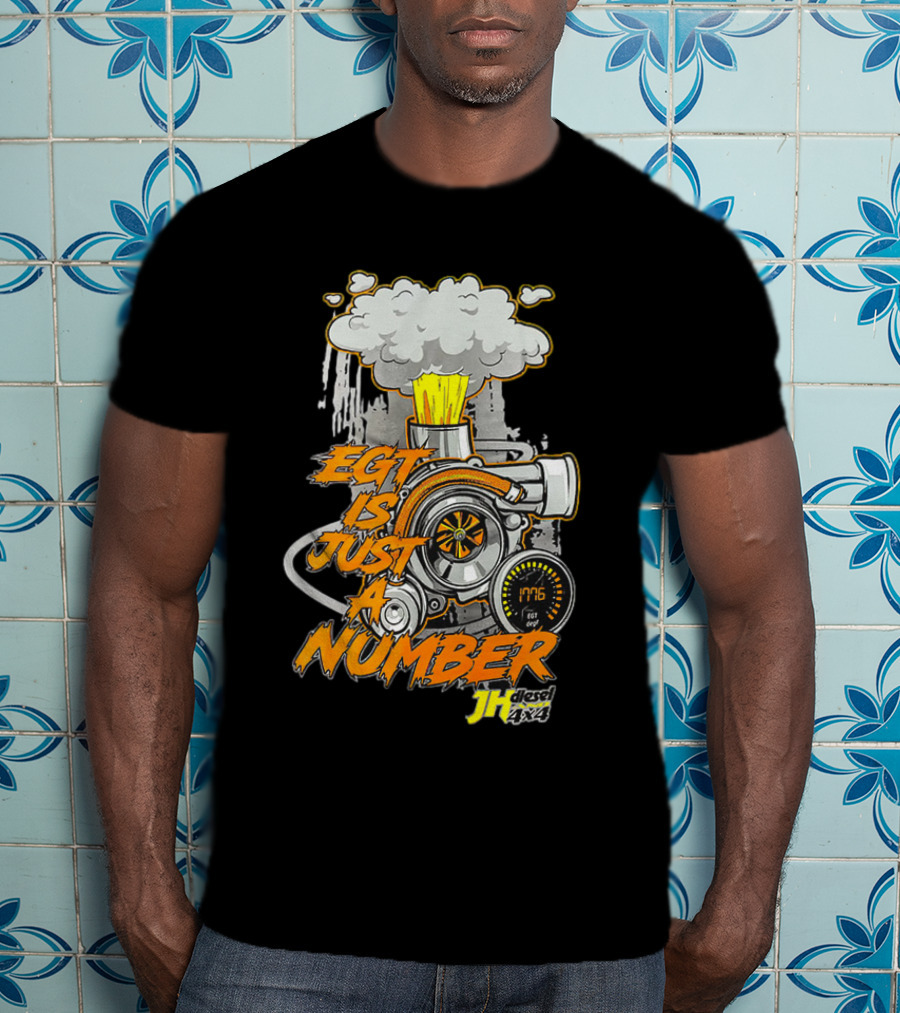 EGT Is Just A Number JH Diesel 4x4 Turbo Engine T-Shirt