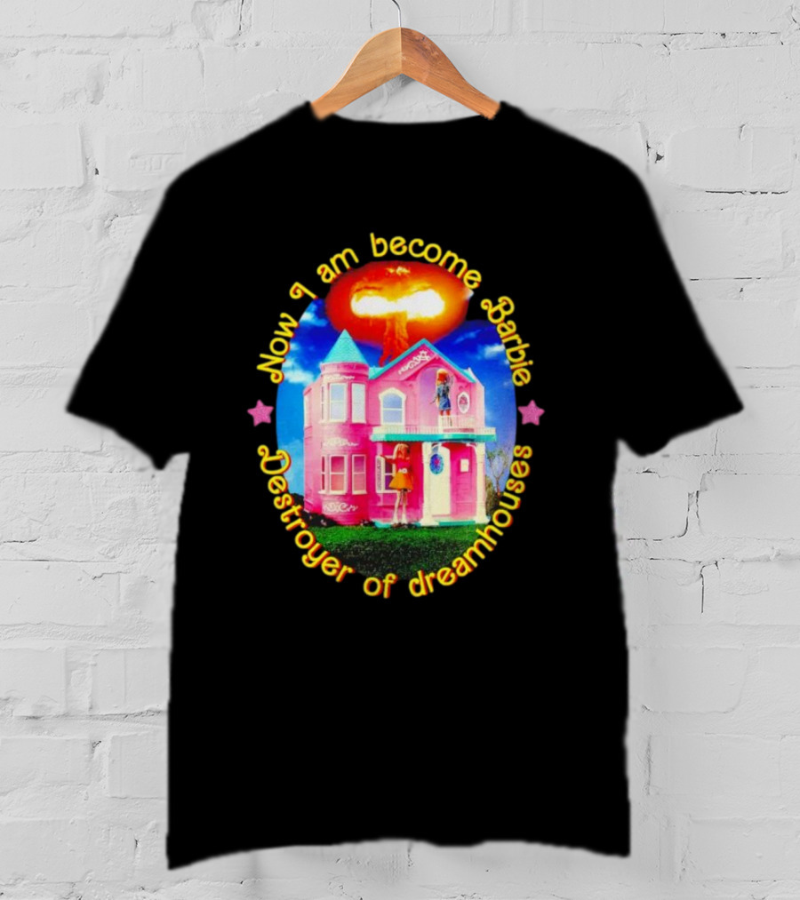 Now I Am Become Barbie Destroyer Of Dreamhouses Pink House Explosion T-Shirt