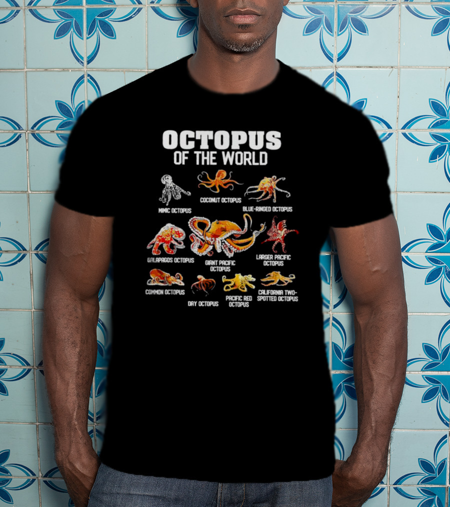 Octopus Of The World Mimic Coconut Blue-Ringed Galapagos Giant Pacific Larger Pacific Common Day Pacific Red California Two-Spotted T-Shirt