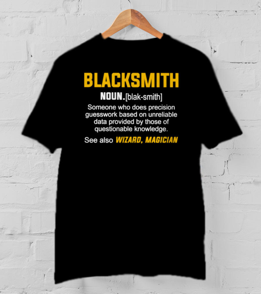 Blacksmith Noun Precision Guesswork Wizard Magician T-Shirt