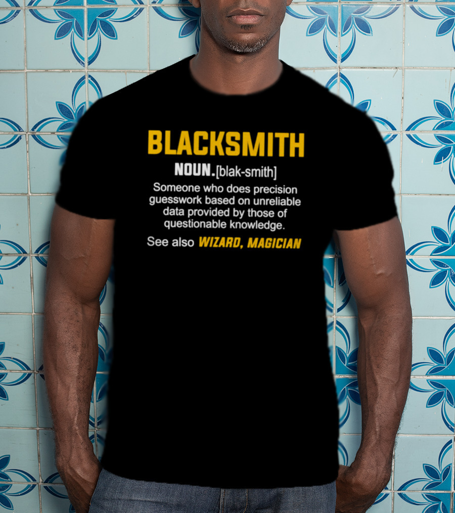 Blacksmith Noun Precision Guesswork Wizard Magician T-Shirt