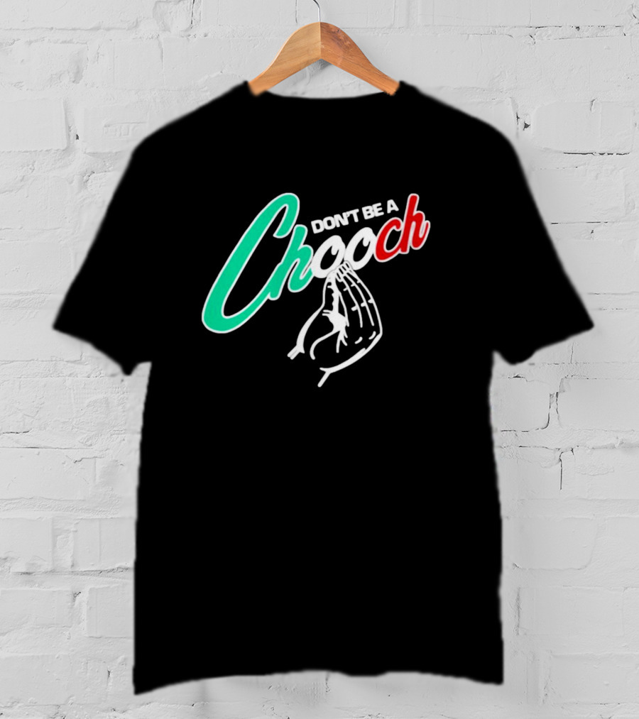 DON'T BE A CHOOCH Hand Gesture Design Italian Colors T-Shirt
