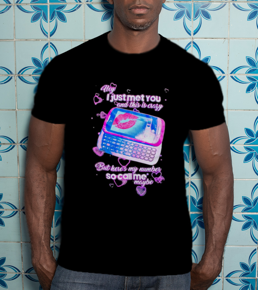 Hey I Just Met You And This Is Crazy But Here's My Number So Call Me Maybe Retro Phone T-Shirt