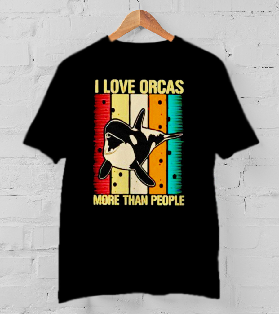 I Love Orcas More Than People Retro Stripes Ocean Mood T-Shirt