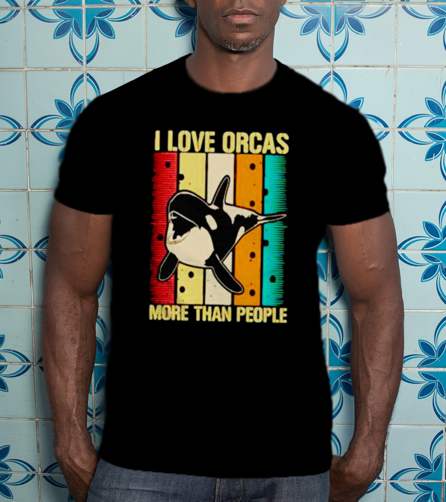 I Love Orcas More Than People Retro Stripes Ocean Mood T-Shirt