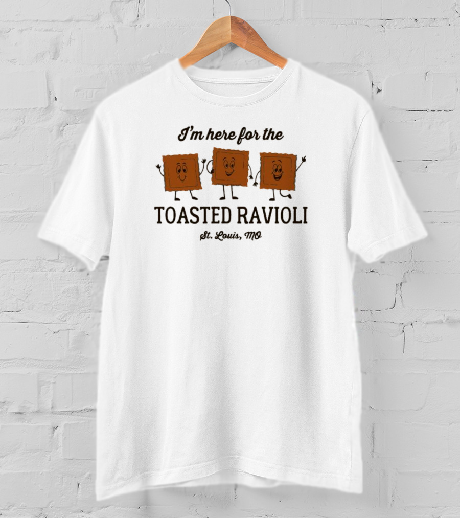 I’m Here For The Toasted Ravioli St. Louis MO T-Shirt