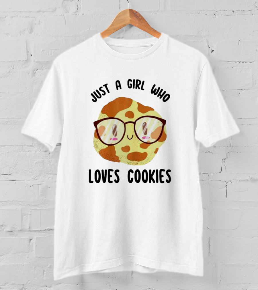 Just A Girl Who Loves Cookies Chocolate Chip Cookies Glasses Smiley Face T-Shirt