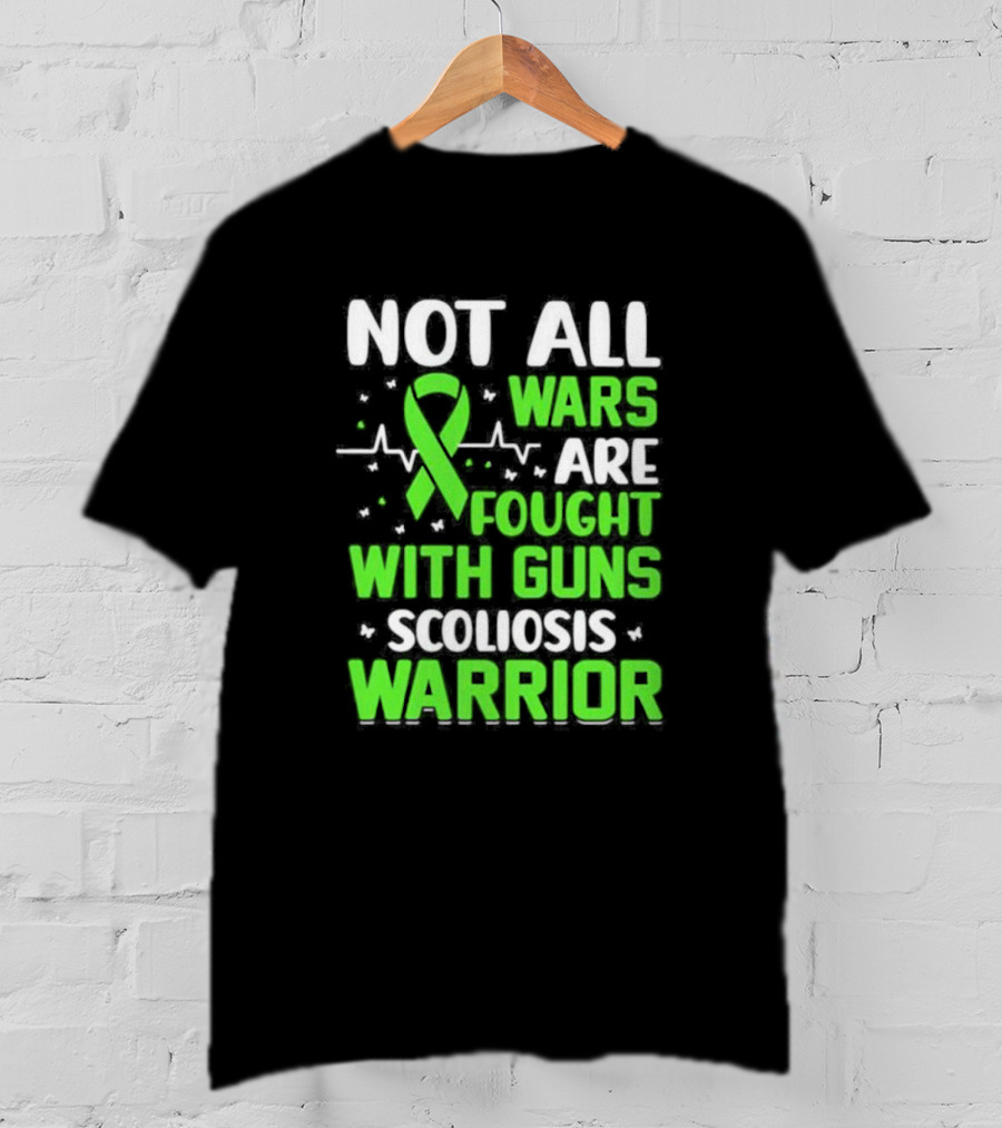 Not All Wars Are Fought With Guns Scoliosis Warrior Awareness T-Shirt