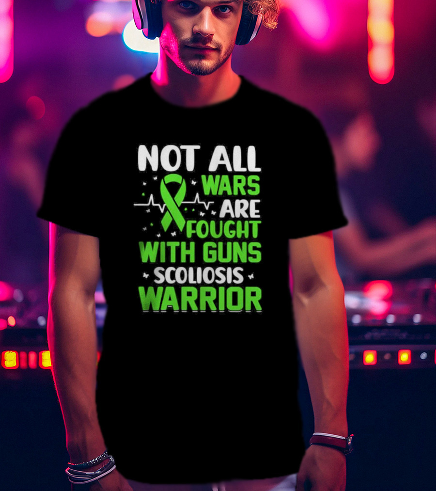Not All Wars Are Fought With Guns Scoliosis Warrior Awareness T-Shirt