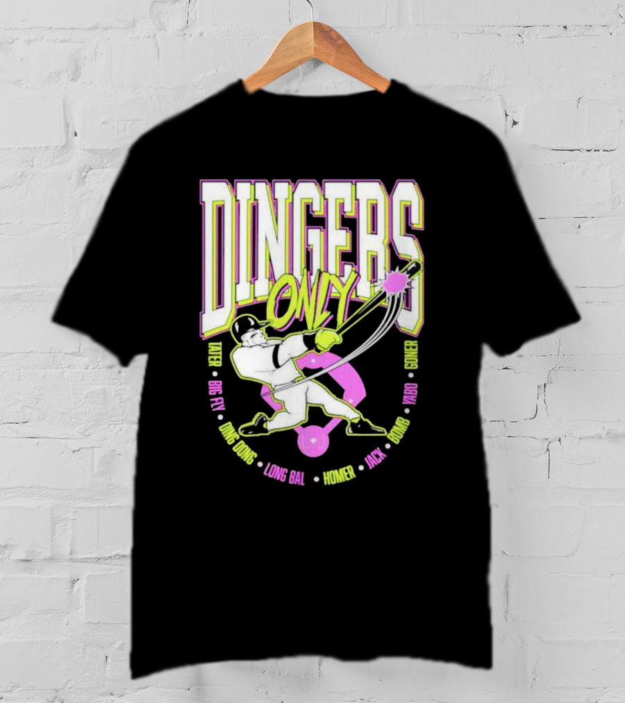 Dingers Only Tater Big Fly Ding Dong Long Bal Homer Jack Bomb Goner T-Shirt