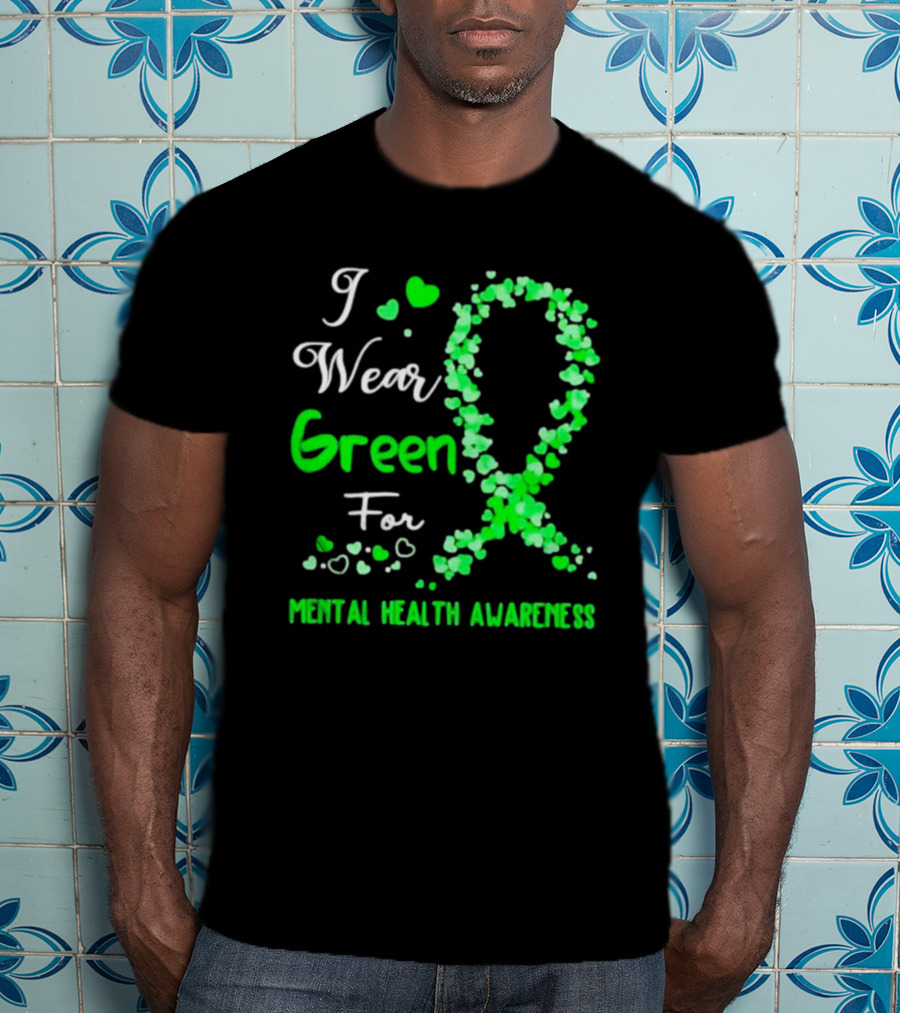 I Wear Green For Mental Health Awareness With Ribbon And Hearts T-Shirt