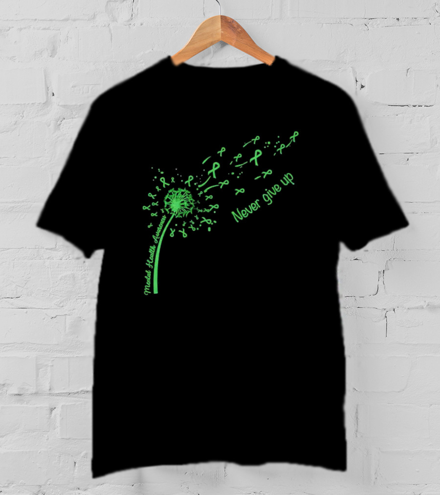 Mental Health Awareness Dandelion Green Ribbon Never Give Up T-Shirt