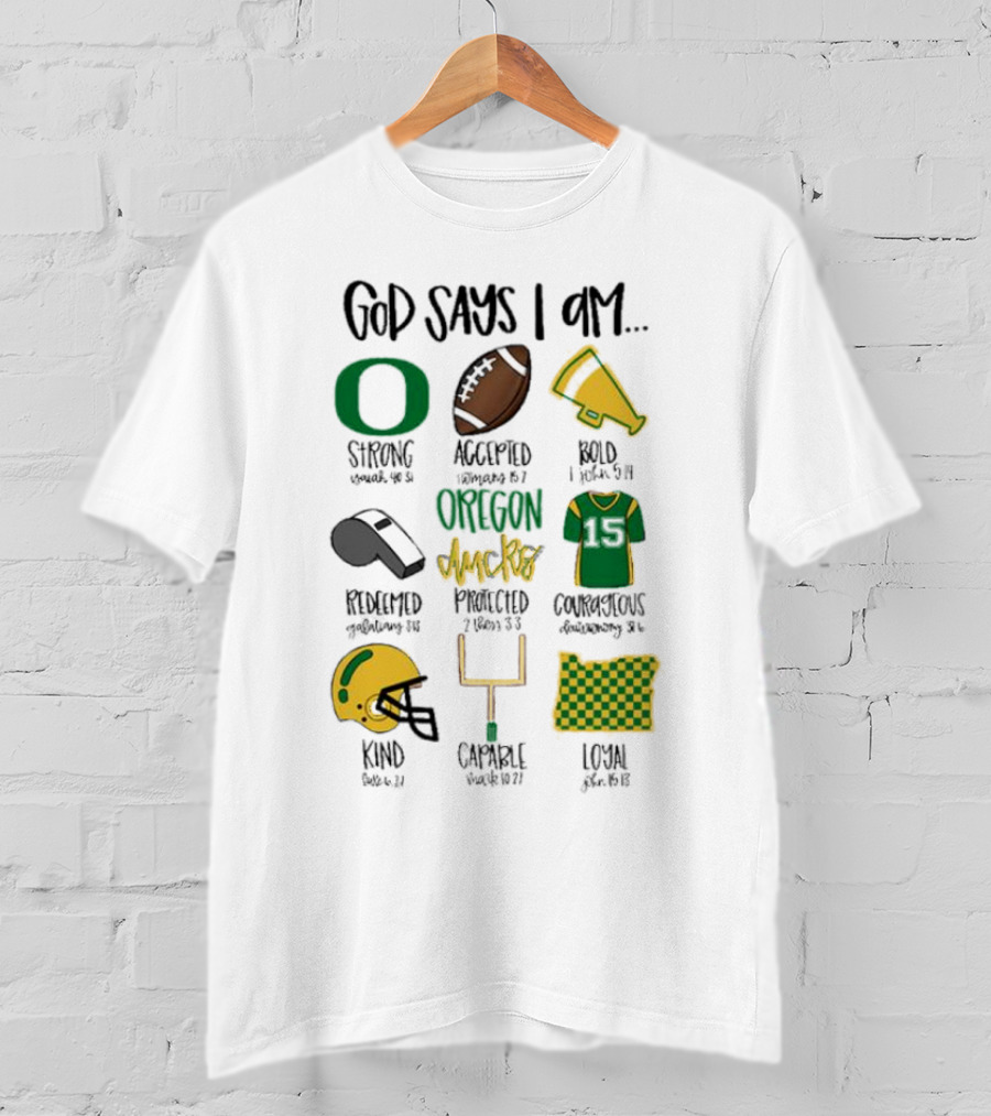 God Says I Am Oregon Ducks Strong Bold Courageous Loyal T-Shirt