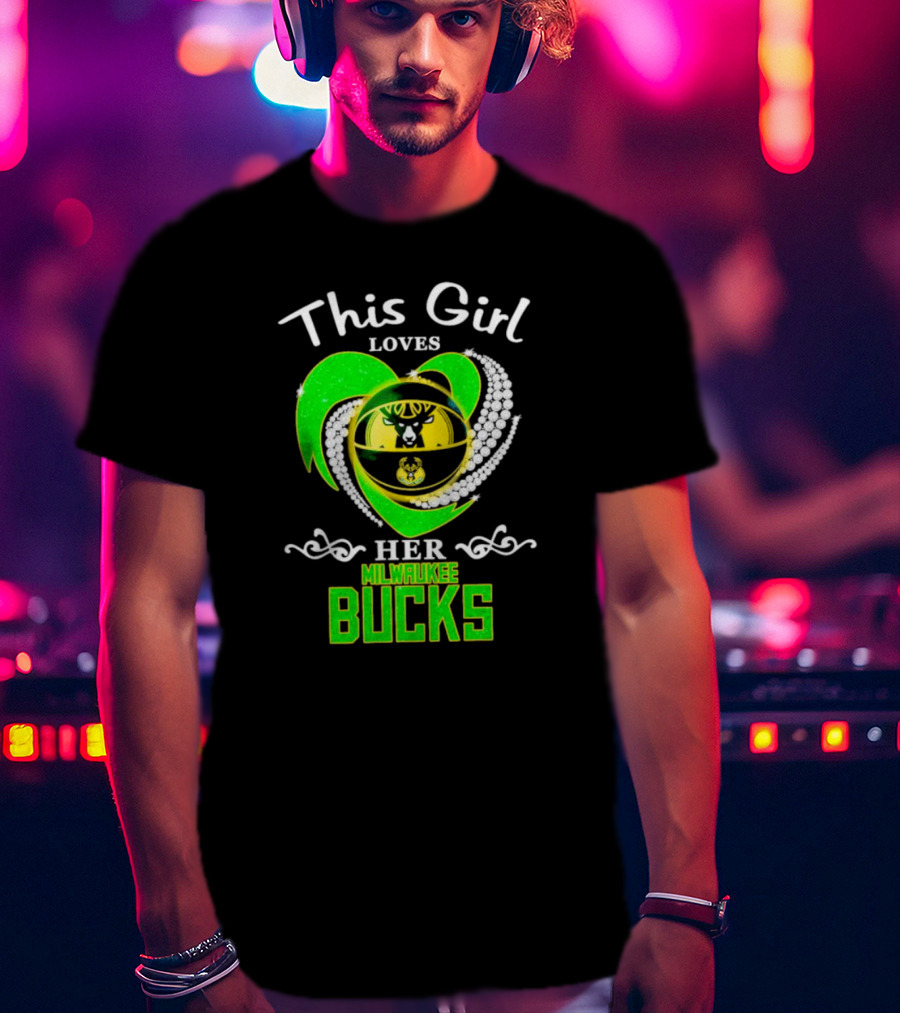This Girl Loves Her Milwaukee Bucks Heart With Diamonds T-Shirt