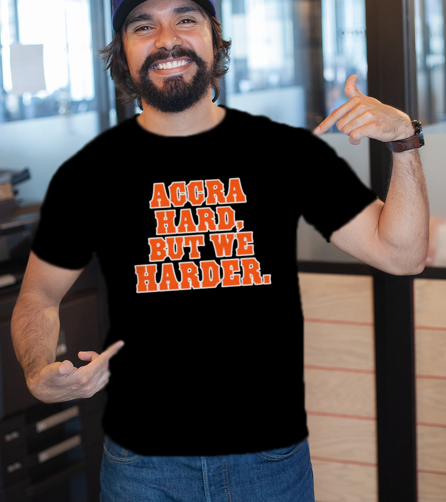 Accra Hard But We Harder T-Shirt