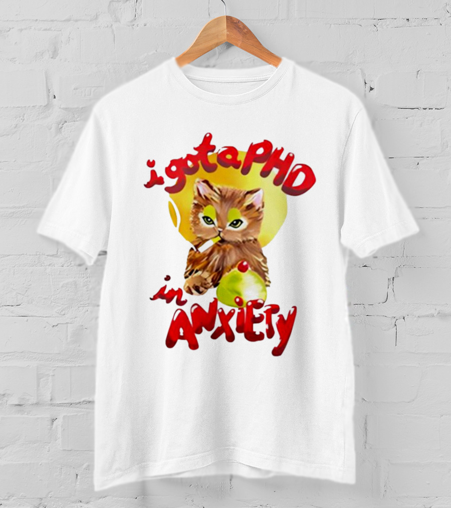 Cat I Gota PhD In Anxiety T-Shirt