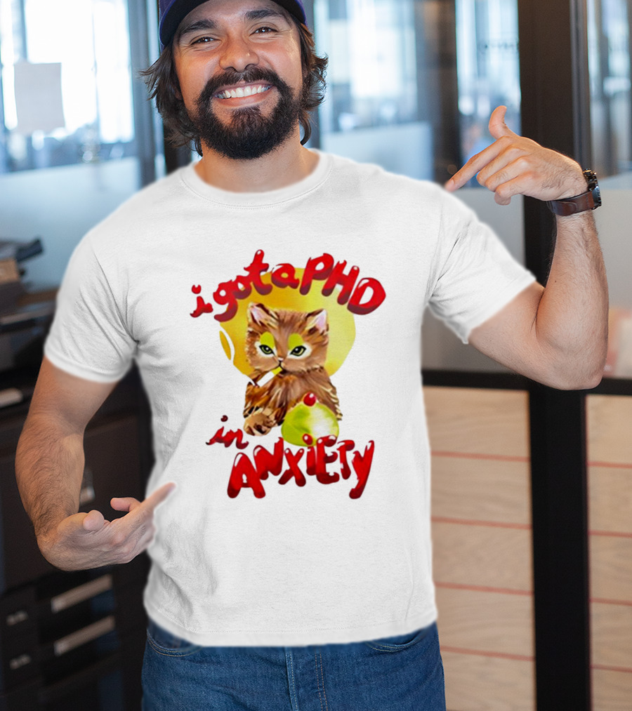Cat I Gota PhD In Anxiety T-Shirt