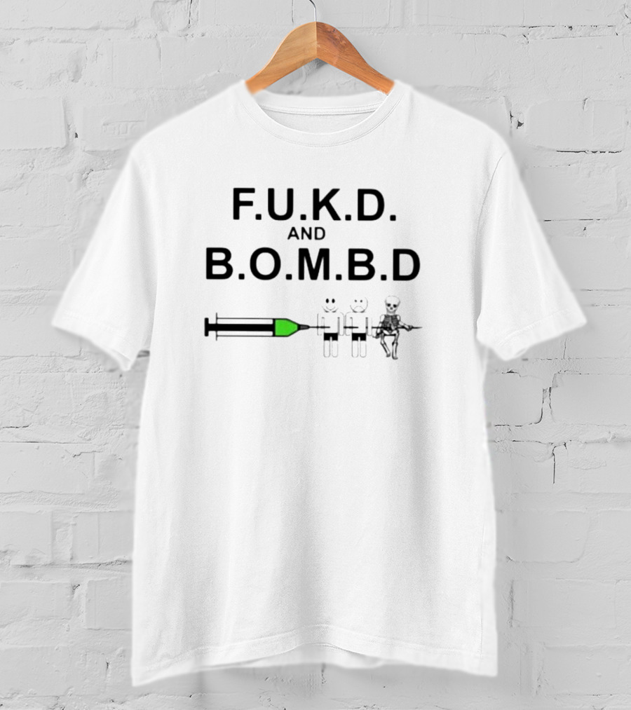 Fukd And Bombd F.u.k.d. B.o.m.b.d T-Shirt