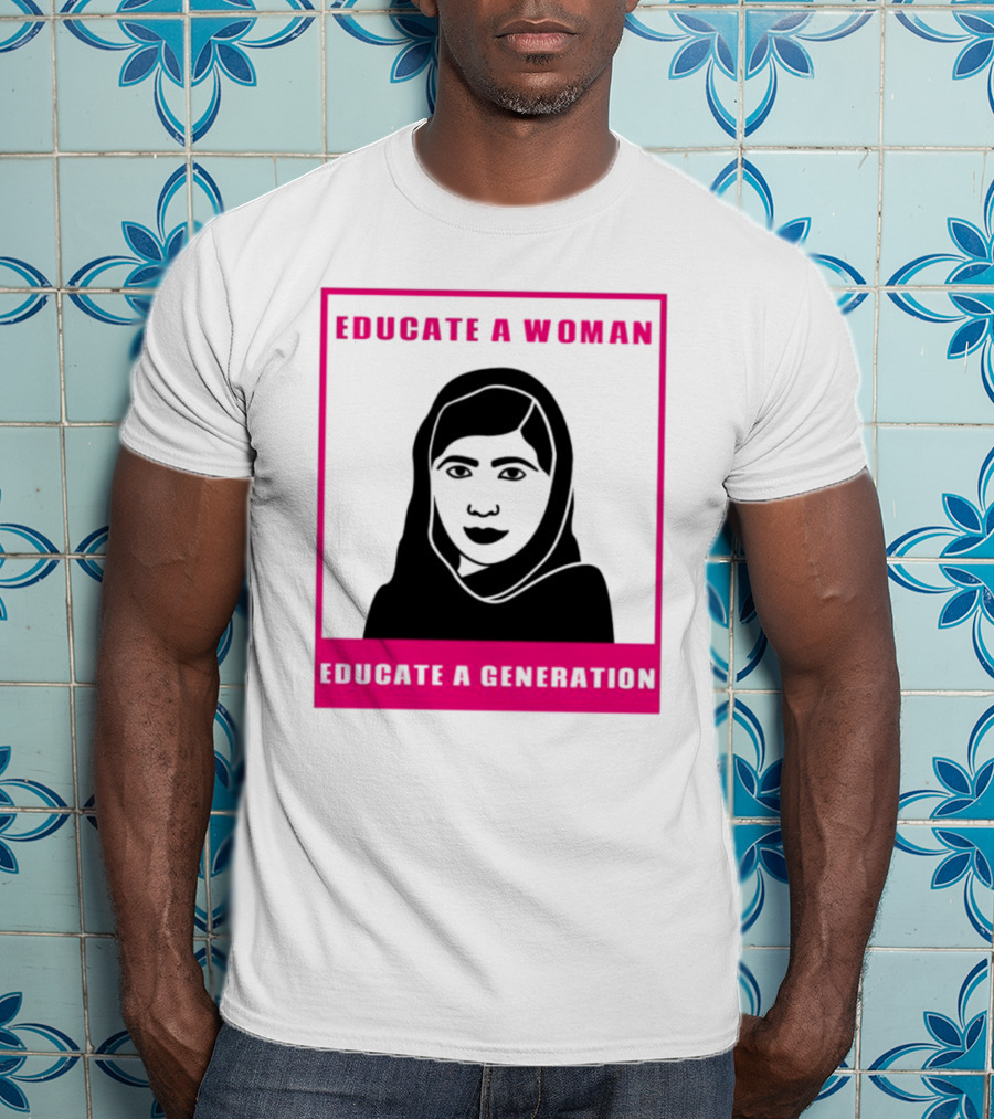 Educate A Woman Educate A Generation Malala Yousafzai T-Shirt