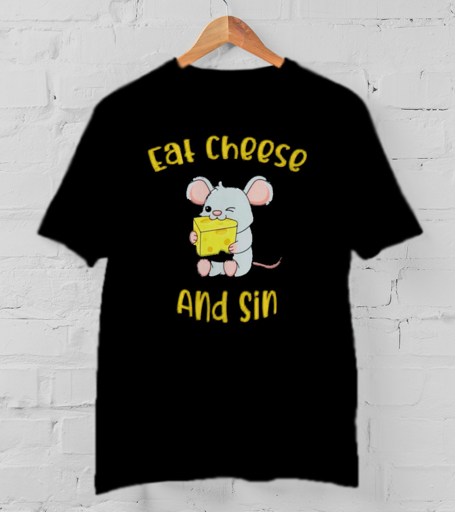Eat Cheese And Sin Mouse Holding Cheese T-Shirt