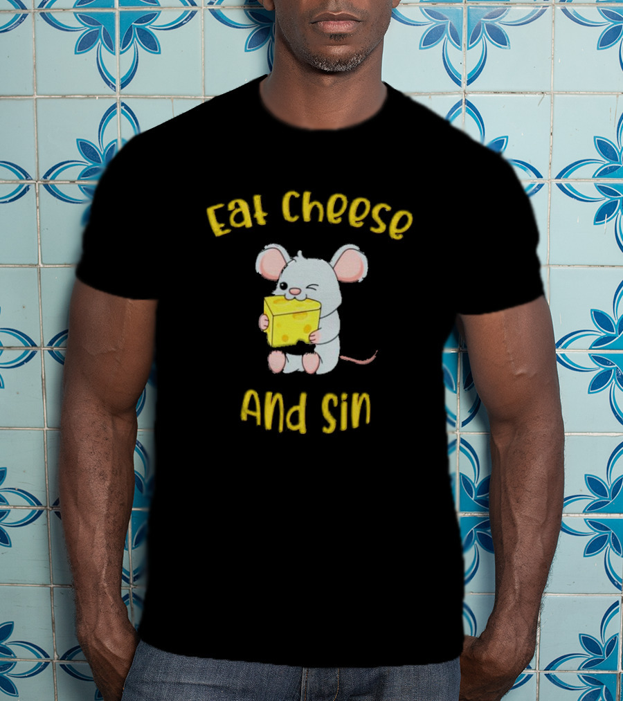 Eat Cheese And Sin Mouse Holding Cheese T-Shirt