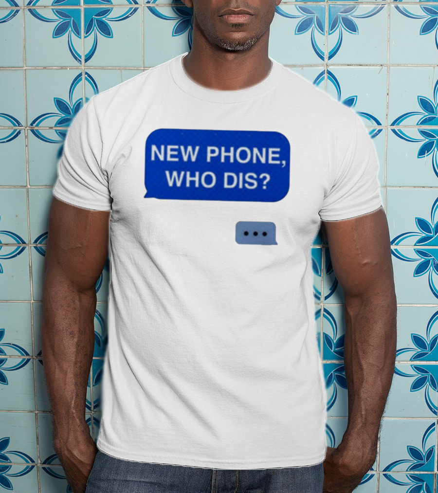 New Phone Who Dis Text Message Speech Bubble T-Shirt