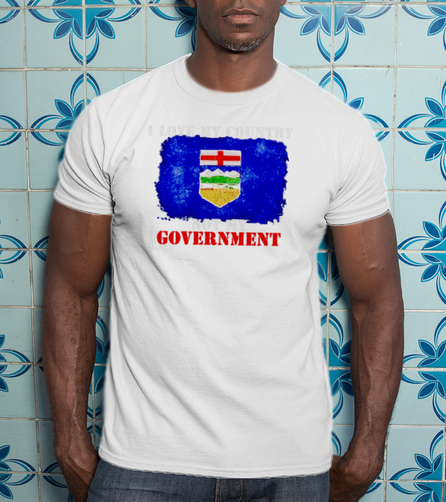 I Love My Country Not My Government Alberta Flag Emblem T-Shirt