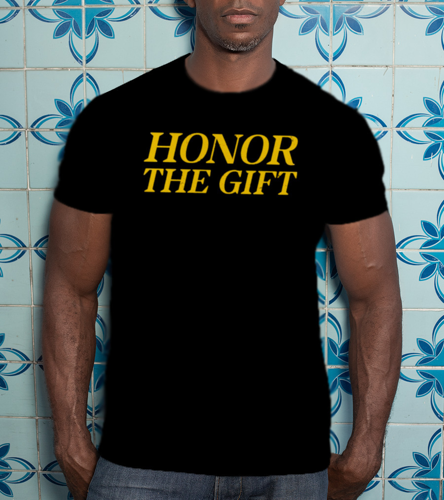 HONOR THE GIFT T-Shirt