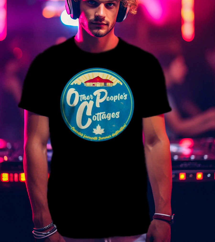 Other People’s Cottages Canada’s Favourite Summer Destination T-Shirt