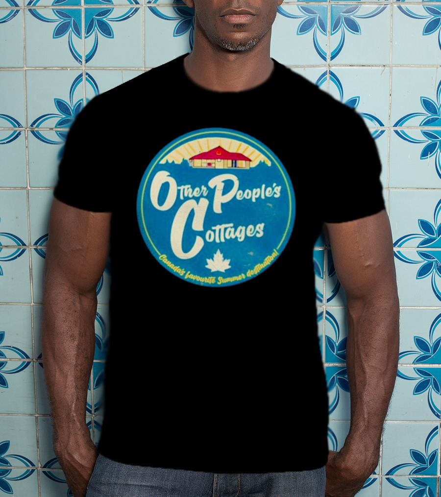 Other People’s Cottages Canada’s Favourite Summer Destination T-Shirt