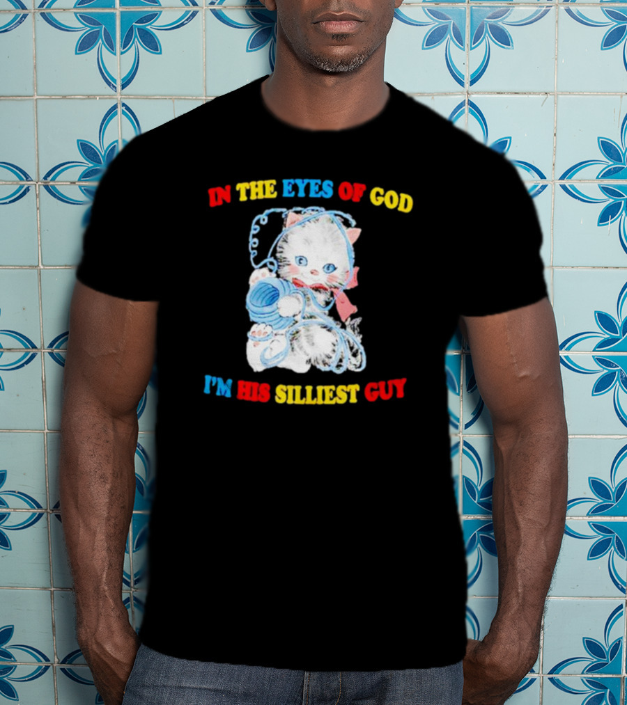 IN THE EYES OF GOD I'M HIS SILLIEST GUY Cat With Yarn Playful T-Shirt