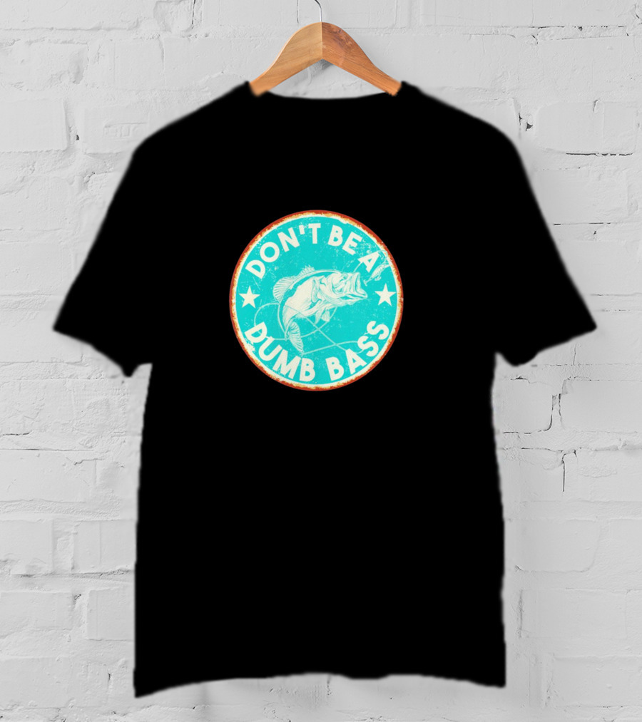 DON'T BE A DUMB BASS With Bass Fish Graphic In Vintage Circular Badge T-Shirt