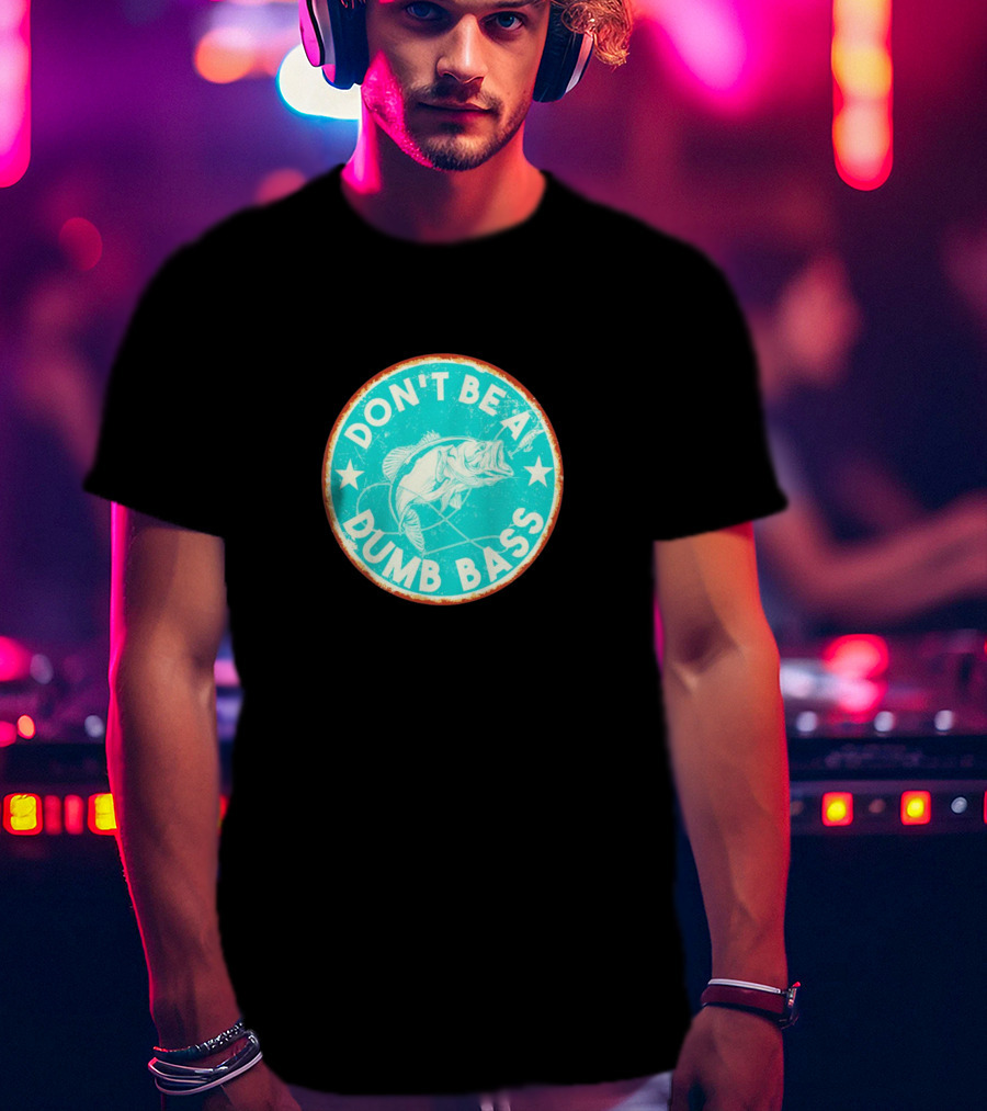 DON'T BE A DUMB BASS With Bass Fish Graphic In Vintage Circular Badge T-Shirt