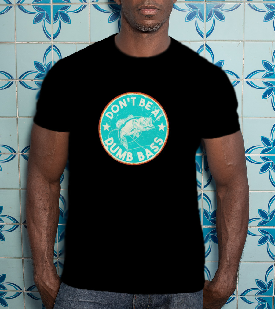 DON'T BE A DUMB BASS With Bass Fish Graphic In Vintage Circular Badge T-Shirt