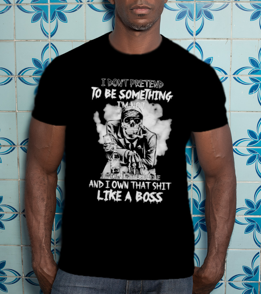 I Don't Pretend To Be Something I'm Not I Know I'm The Suicide I Own That Shit Like A Boss T-Shirt