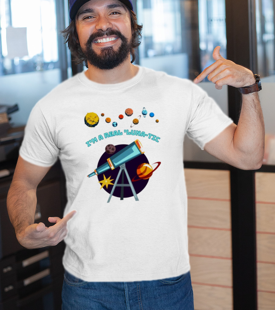 I’m A Real Luna-Tic Astronomy Planets Telescope T-Shirt