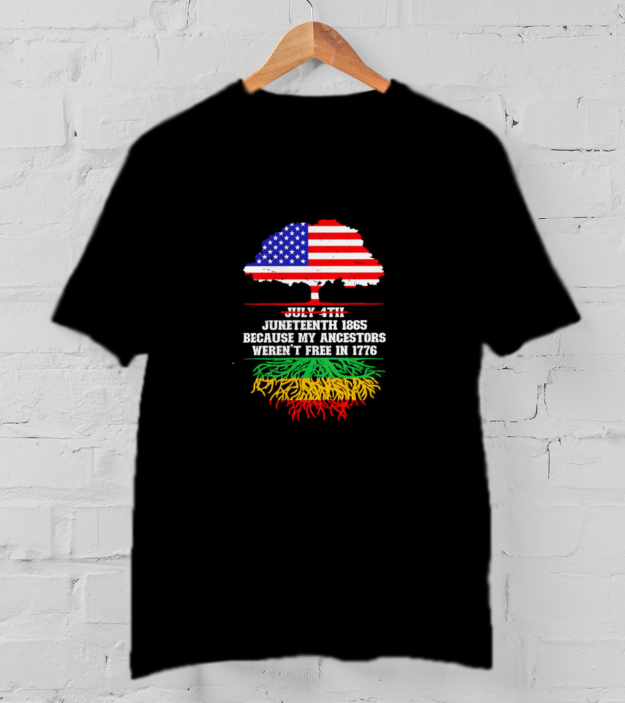Juneteenth 1865 Because My Ancestors Weren't Free In 1776 American Flag Tree T-Shirt