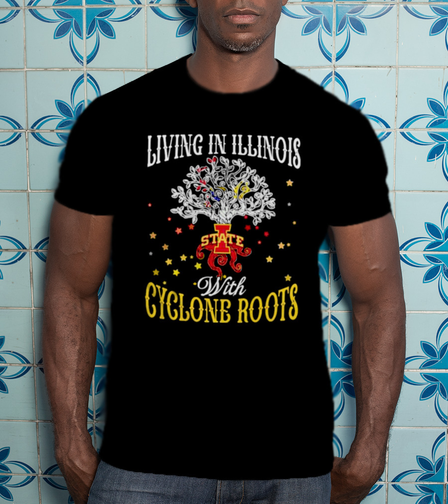 Living In Illinois With Iowa State Cyclone Roots T-Shirt