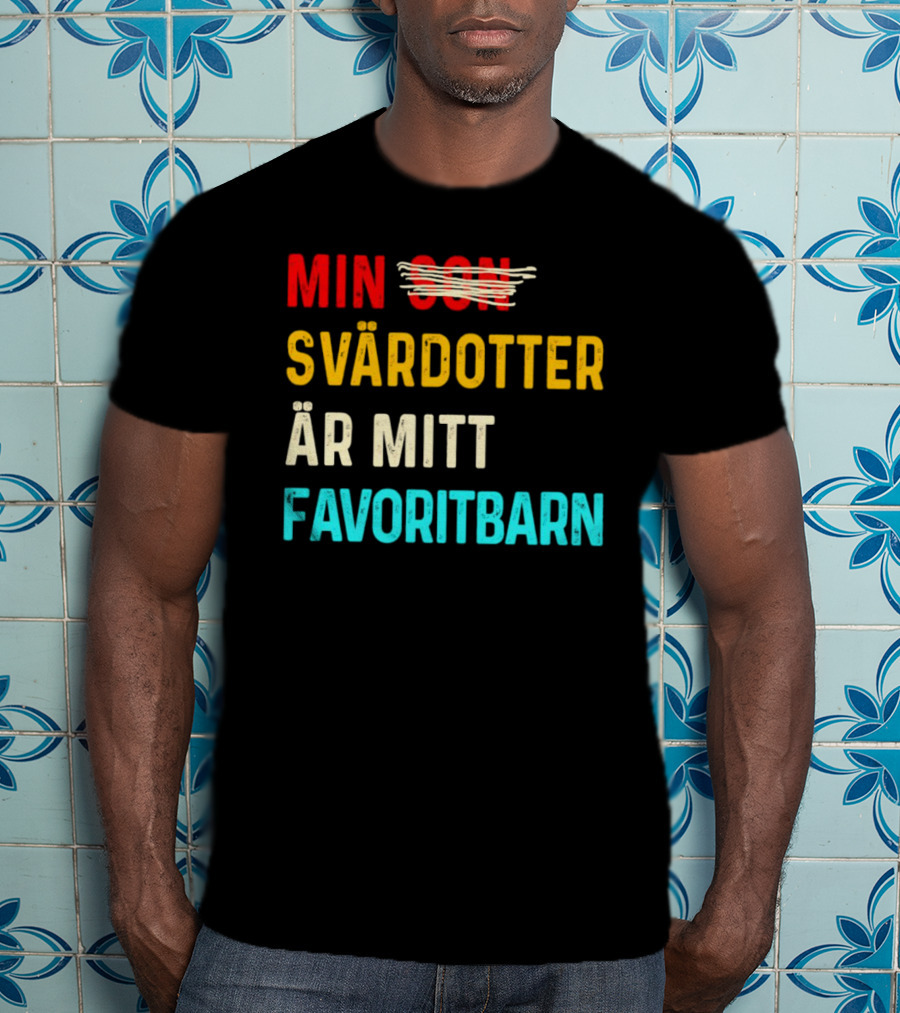 Min Svärdotter Är Mitt Favoritbarn Rolig Text T-Shirt