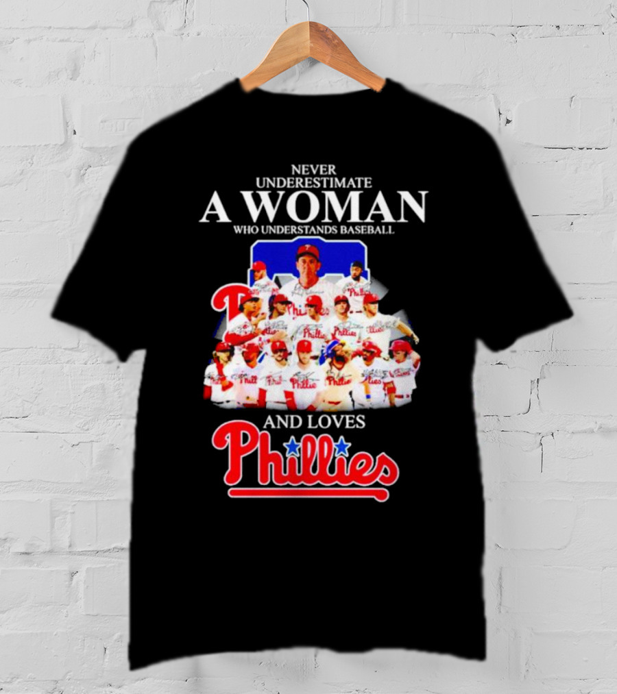 Never Underestimate A Woman Who Understands Baseball And Loves Phillies Team Players T-Shirt