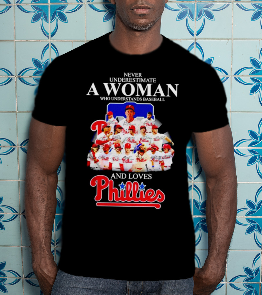 Never Underestimate A Woman Who Understands Baseball And Loves Phillies Team Players T-Shirt