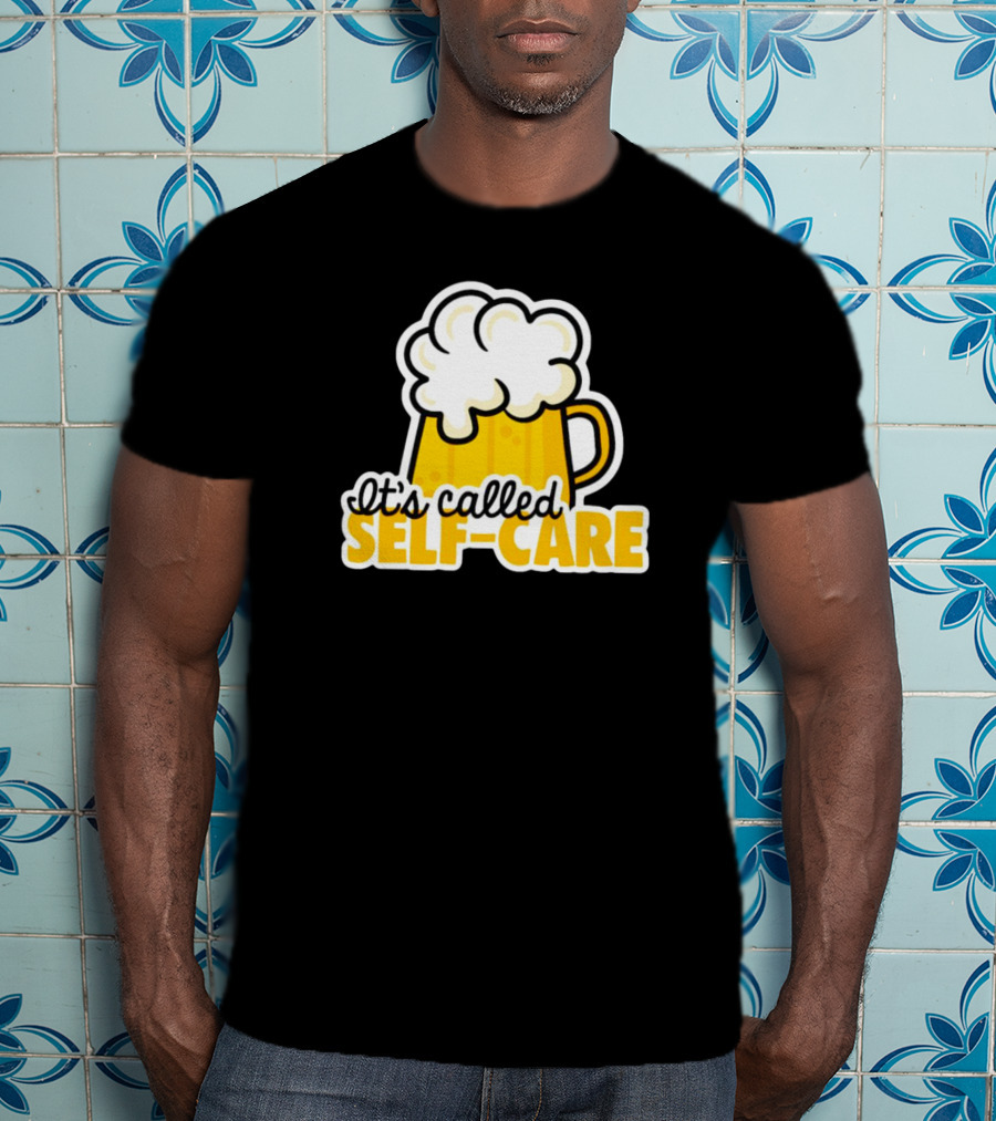 It’s Called Self-Care Beer Mug T-Shirt