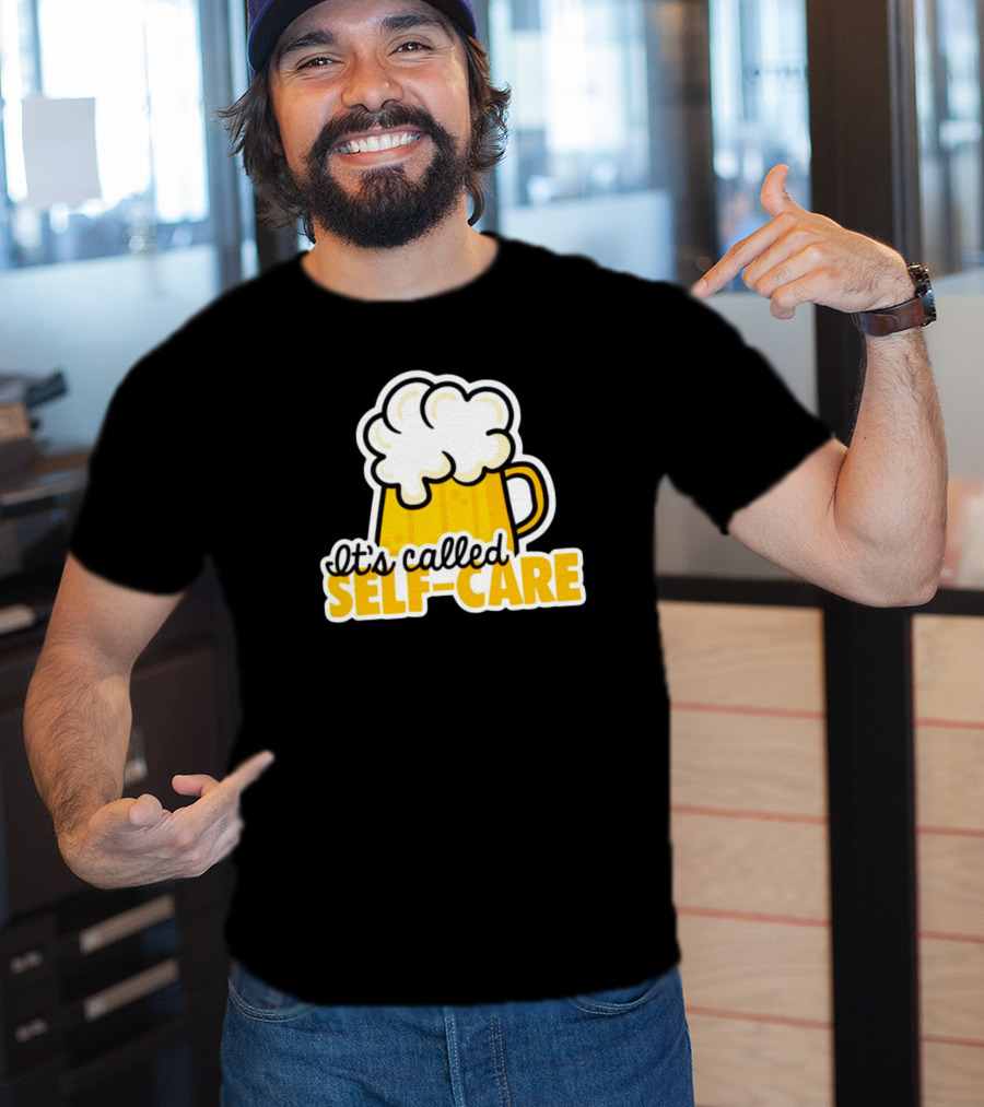 It’s Called Self-Care Beer Mug T-Shirt